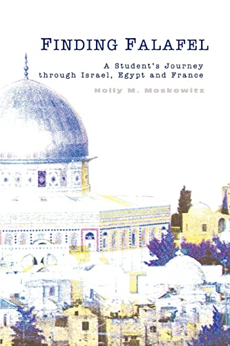 Finding Falafel: A Student's Journey Through Israel, Egypt and France