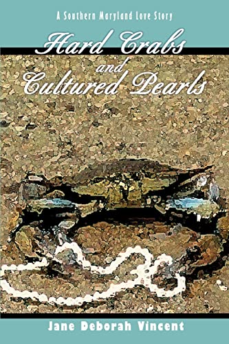 Hard Crabs and Cultured Pearls: A Southern Maryland Love Story (9780595291861) by Vincent, Jane