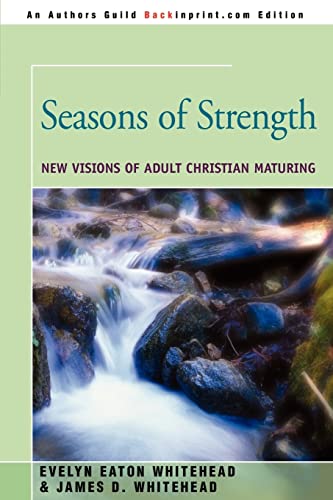 Imagen de archivo de Seasons of Strength: New Visions of Adult Christian Maturing a la venta por ThriftBooks-Atlanta