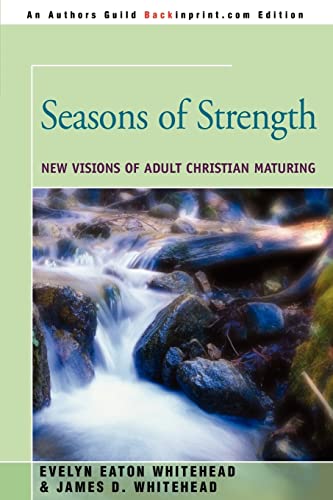 9780595291984: SEASONS OF STRENGTH: New Visions of Adult Christian Maturing