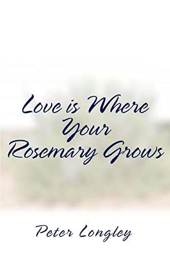 9780595292530: Love is Where Your Rosemary Grows