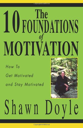 Beispielbild fr The 10 Foundations of Motivation: How To Get Motivated and Stay Motivated zum Verkauf von Autumn Leaves