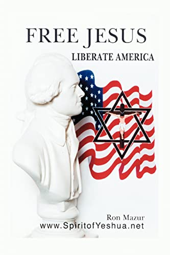 Free Jesus; Liberate America - Ron Mazur