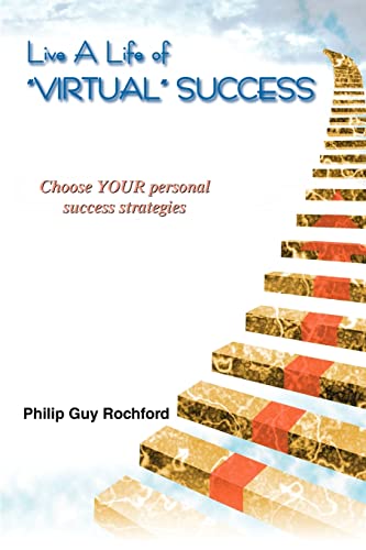 9780595293971: Live A Life of "Virtual" Success: Choose YOUR personal success strategies