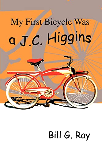 My First Bicycle Was a J.C. Higgins (9780595294336) by Ray, Bill