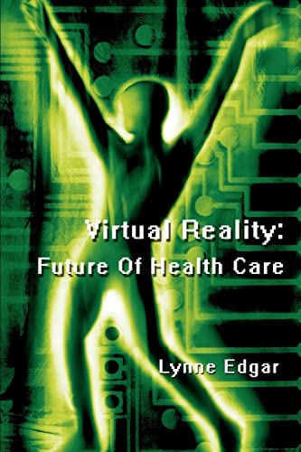 9780595296446: VIRTUAL REALITY: FUTURE OF HEALTH CARE