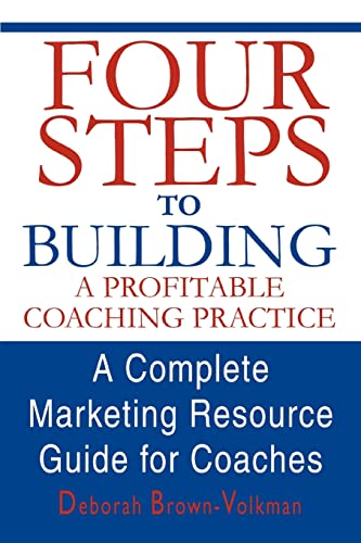 9780595296606: Four Steps To Building A Profitable Coaching Practice: A Complete Marketing Resource Guide for Coaches