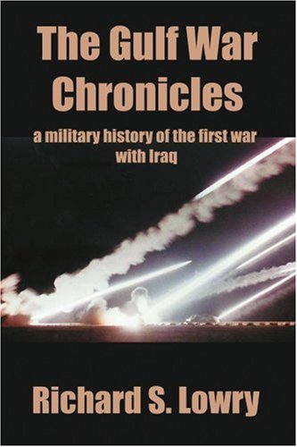 Beispielbild fr The Gulf War Chronicles: A Military History of the First War with Iraq zum Verkauf von ThriftBooks-Dallas