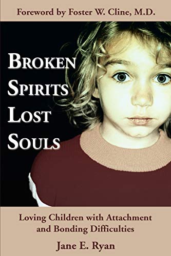 Beispielbild fr Broken Spirits ~ Lost Souls: Loving Children with Attachment and Bonding Difficulties zum Verkauf von SecondSale