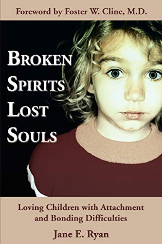 Stock image for Broken Spirits ~ Lost Souls: Loving Children with Attachment and Bonding Difficulties for sale by SecondSale