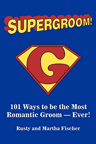 Beispielbild fr Supergroom!: 101 Ways to be the Most Romantic Groom-EVER! zum Verkauf von AwesomeBooks