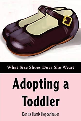 Stock image for Adopting a Toddler: What Size Shoes Does She Wear? for sale by AwesomeBooks