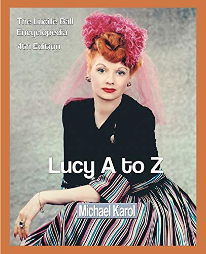 Beispielbild fr Lucy A to Z: The Lucille Ball Encyclopedia zum Verkauf von BooksRun