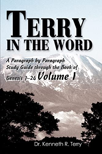 Terry in the Word: A Paragraph by Paragraph Study Guide Through the Book of Genesis 1-24 Volume I