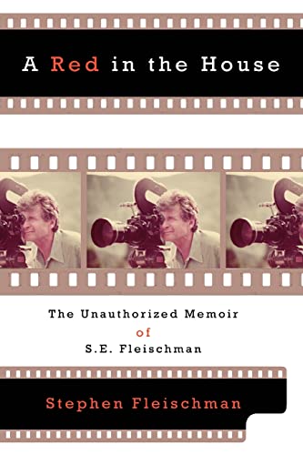 A Red in the House: The Unauthorized Memoir of S.E. Fleischman (9780595298211) by Fleischman, Stephen