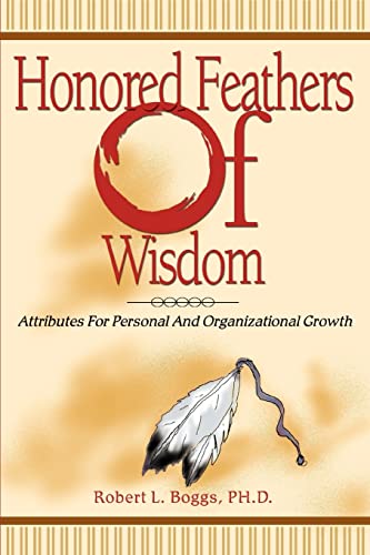 Stock image for Honored Feathers of Wisdom: Attributes For Personal And Organizational Growth for sale by HPB-Ruby