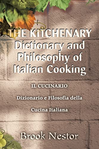 9780595299973: The Kitchenary Dictionary and Philosophy of Italian Cooking: Il Cucinario Dizionario E Filosofia Della Cucina Italiana