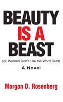 Stock image for Beauty Is a Beast: Or, Women Don't Like the Word Cunt for sale by ThriftBooks-Dallas