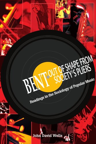 Bent out of Shape from Society's Pliers: Readings in the Sociology of Popular Music (9780595300341) by Wells, John