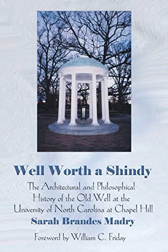 WELL WORTH A SHINDY: THE ARCHITECTURAL AND PHILOSOPHICAL HISTORY OF THE OLD WELL AT THE UNIVERSIT...