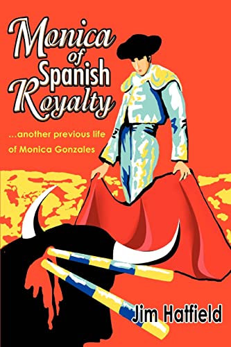 Stock image for Monica of Spanish Royalty: another previous life of Monica Gonzales for sale by Lucky's Textbooks