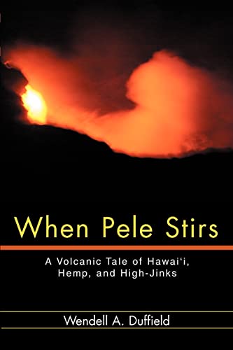 Stock image for When Pele Stirs: A Volcanic Tale of Hawai'i, Hemp, and High-Jinks for sale by ThriftBooks-Atlanta