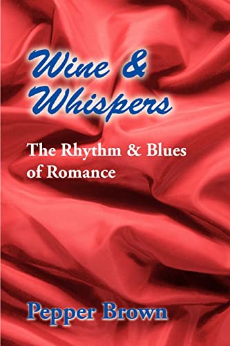 Stock image for Wine Whispers The Rhythm Blues of Romance for sale by PBShop.store US