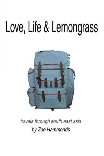 Stock image for Love, Life & Lemongrass: Travels Through South East Asia for sale by Bahamut Media