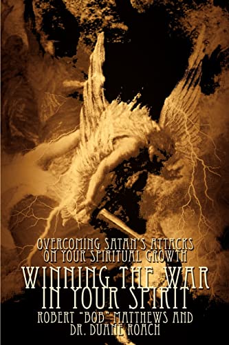 Stock image for WINNING THE WAR IN YOUR SPIRIT Overcoming Satan's Attacks on Your Spiritual Growth for sale by PBShop.store US