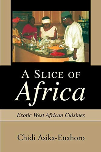 Stock image for A Slice of Africa: Exotic West African Cuisines for sale by Bahamut Media