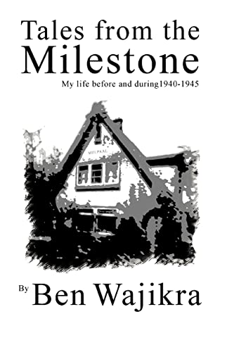 Tales from the Milestone: My Life Before and During 1940-1945