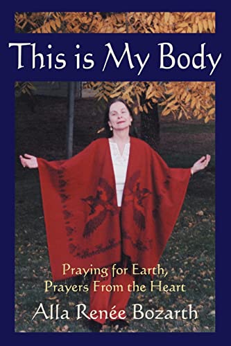 9780595306350: This Is My Body: Praying for Earth, Prayers From the Heart