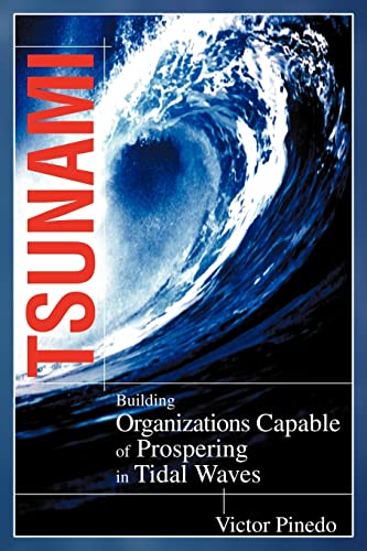Imagen de archivo de TSUNAMI: Building Organizations Capable of Prospering in Tidal Waves a la venta por HPB-Red