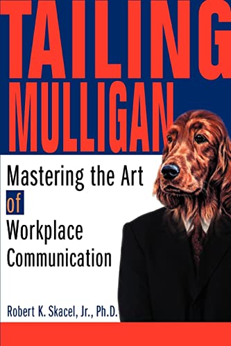 Stock image for Tailing Mulligan: Mastering the Art of Workplace Communication for sale by SecondSale