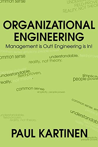 Stock image for Organizational Engineering: Management is Out! Engineering is In! for sale by Lucky's Textbooks