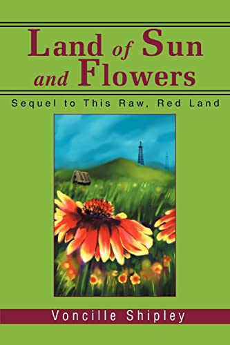9780595307050: Land of Sun and Flowers: Sequel to This Raw, Red Land