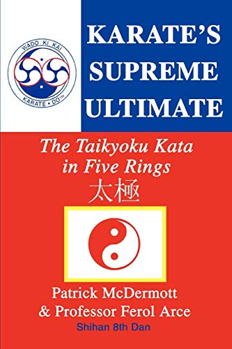 Imagen de archivo de Karate's Supreme Ultimate: The Taikyoku Kata in Five Rings a la venta por Wonder Book