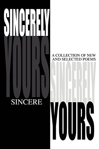 9780595307555: SINCERELY YOURS: A Collection of New and Selected Poems