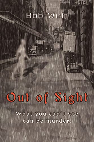 Out of Sight: What you can't see can be murder. (9780595308019) by Weir, Bob