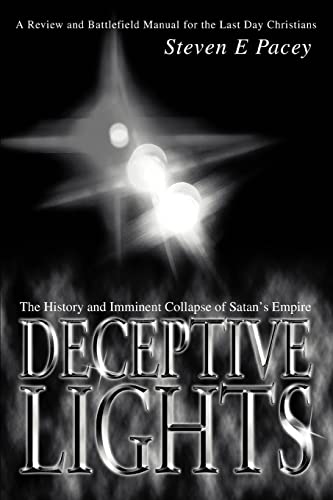Deceptive Lights: The History and Imminent Collapse of Satan's Empire (9780595308231) by Pacey, Steven