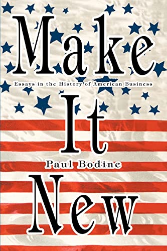 Beispielbild fr Make It New: Essays in the History of American Business zum Verkauf von Lucky's Textbooks