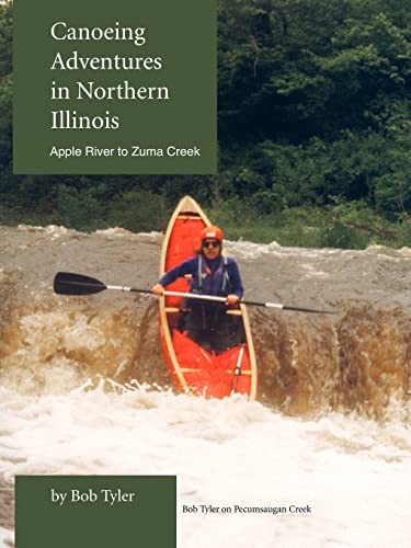 9780595310104: Canoeing Adventures in Northern Illinois: Apple River to Zuma Creek
