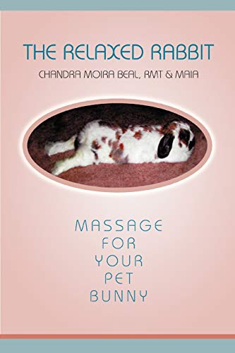 Imagen de archivo de The Relaxed Rabbit: Massage for Your Pet Bunny a la venta por SecondSale