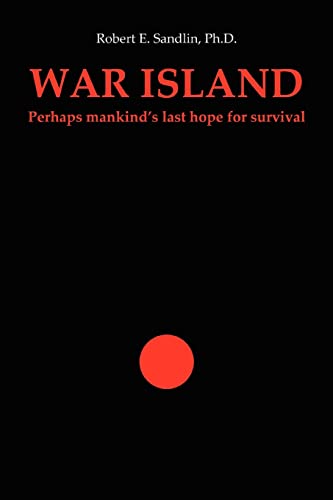 Stock image for War Island: Perhaps Mankind's Last Hope of Survival for sale by Books From California