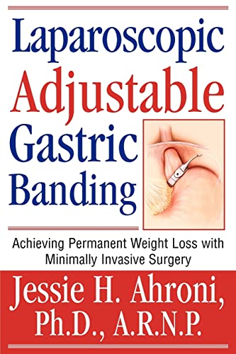 Imagen de archivo de Laparoscopic Adjustable Gastric Banding: Achieving Permanent Weight Loss with Minimally Invasive Surgery a la venta por Chiron Media