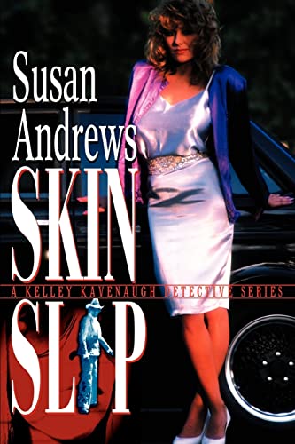 Skin Slip: A Kelley Kavenaugh Detective Series (9780595311316) by Andrews, Susan