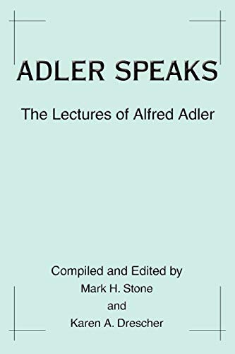 Beispielbild fr Adler Speaks: The Lectures of Alfred Adler zum Verkauf von Ergodebooks