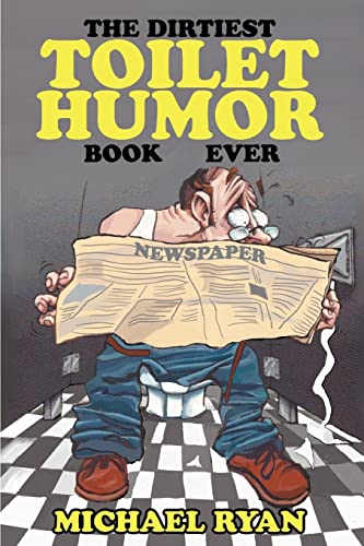 Stock image for The Dirtiest Toilet Humor Book Ever for sale by AwesomeBooks