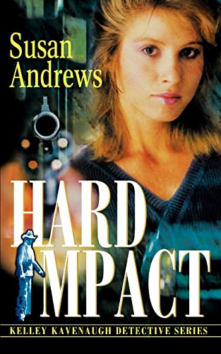 Hard Impact: Kelley Kavenaugh Detective Series (9780595312368) by Andrews, Susan