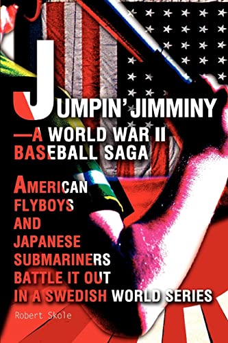 Beispielbild fr Jumpin' Jimminy-A World War II Baseball Saga: American Flyboys and Japanese Submariners Battle it Out in a Swedish World Series zum Verkauf von Wonder Book